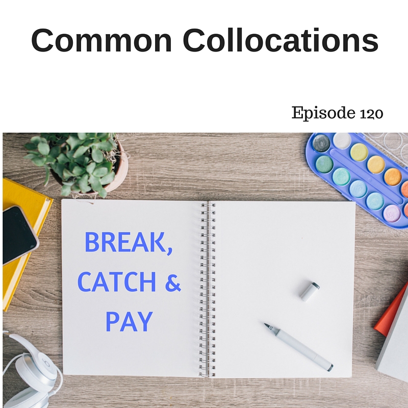 Lessons 80. Break collocations. Keep collocations. Collocations with Break. Catch collocations.