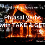 Phrasal verbs with take and get