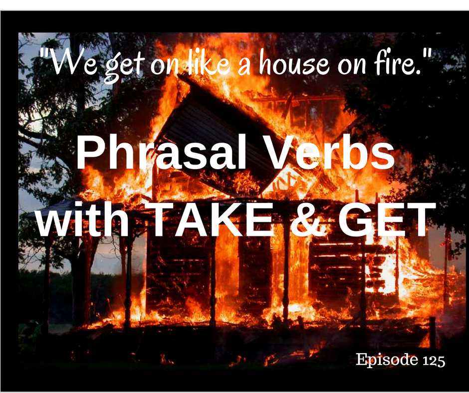 Phrasal verbs with take and get