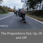 The Prepositions Out, Up, Of and Off