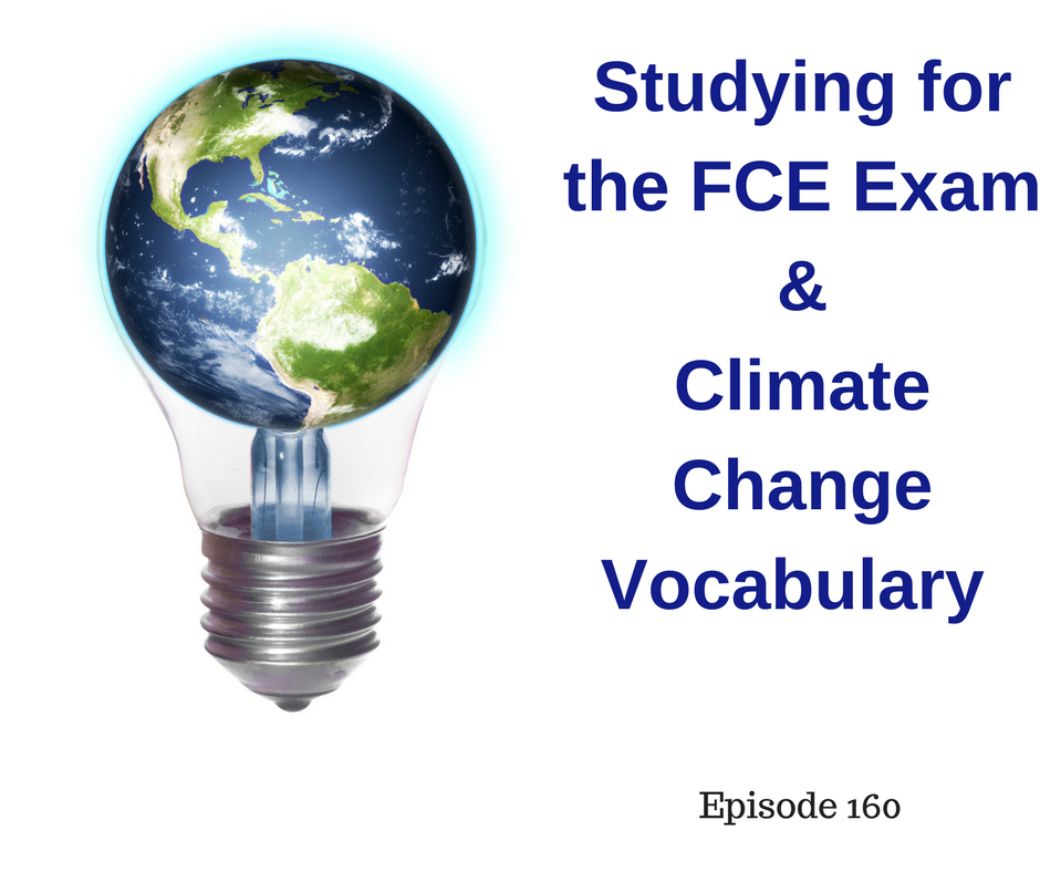 Studying for the FCE Exam and Climate Change Vocabulary