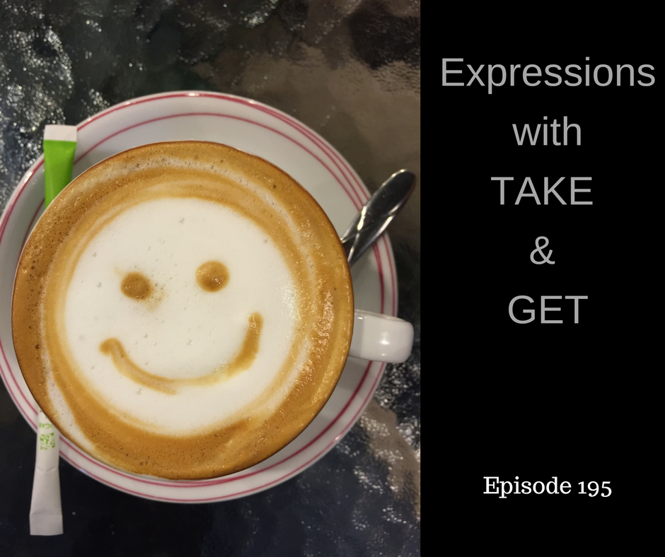 expressions with take and get