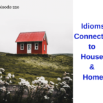 Idioms connected to house and home