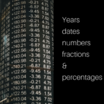 years, dates, fractions, numbers and percentages