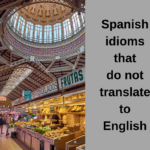 18 idioms that do not translate literally from Spanish to English