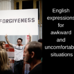 English expressions for awkward and uncomfortable situations