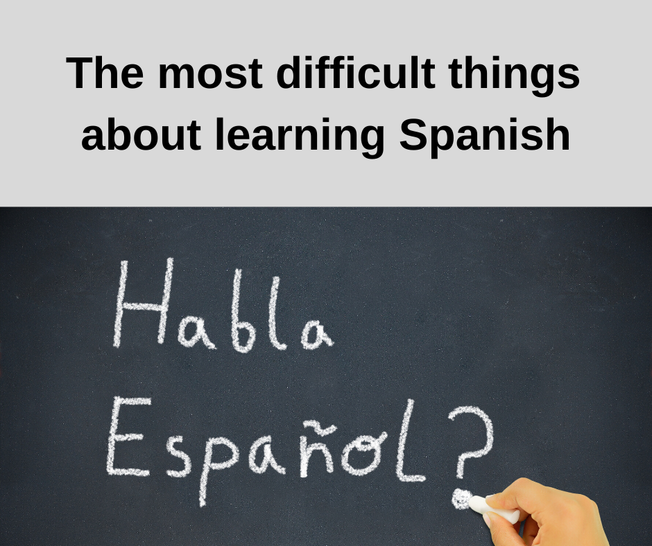 the most difficult things about learning Spanish