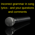 Incorrect grammar in song lyrics and your questions and comments - AIRC309