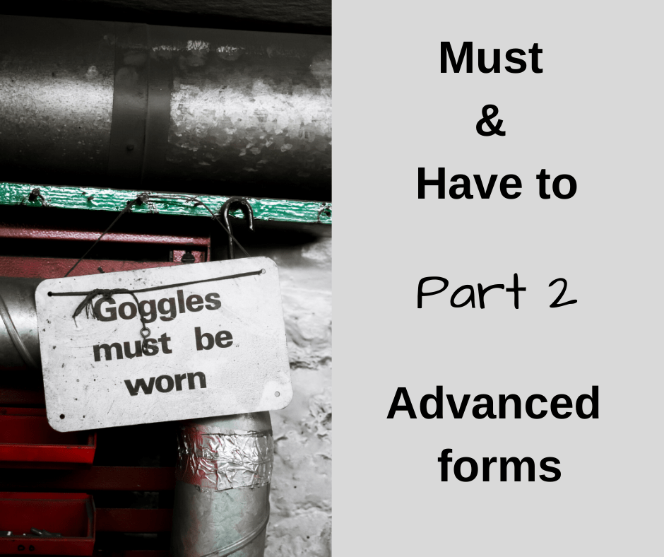 Must and Have to - Part 2 - Advanced forms