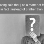 having said that, as a matter of fact