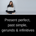 Present perfect, past simple, gerunds, infinitives
