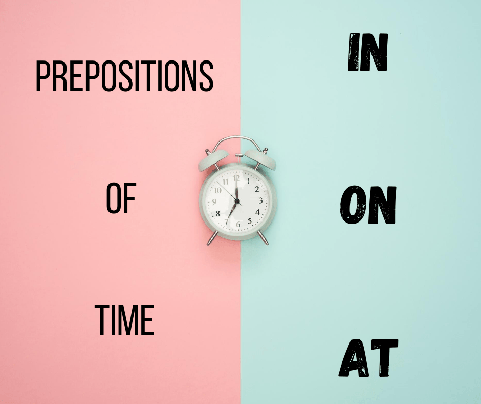 prepositions of time, in, on, at