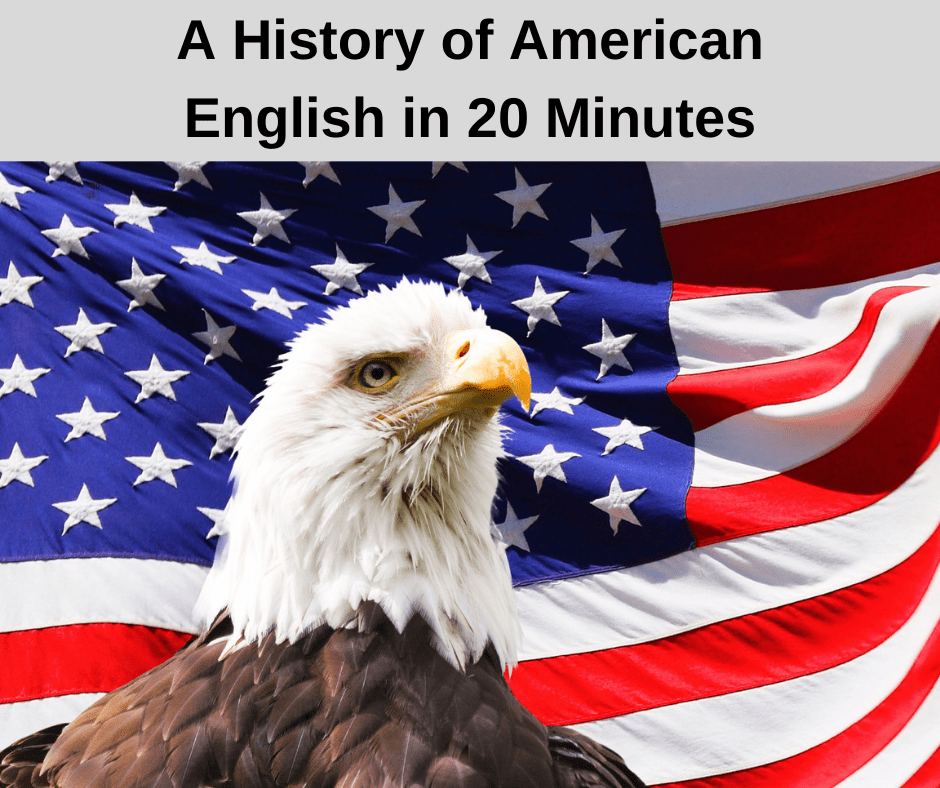 A History of American English in 20 Minutes