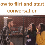 How to flirt and start a conversation