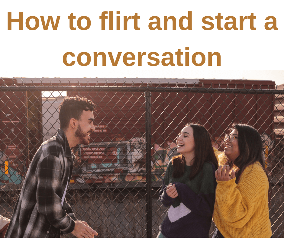 How to flirt and start a conversation