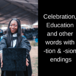 Celebration, Education and other words with -tion and -sion endings