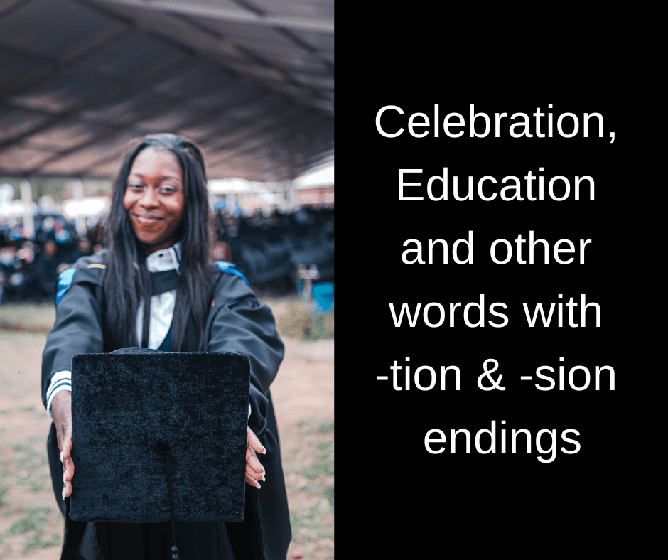 Celebration, Education and other words with -tion and -sion endings