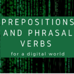 Prepositions and phrasal verbs for a digital world