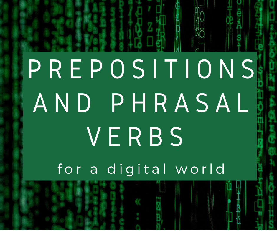 Prepositions and phrasal verbs for a digital world