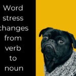 Changing word stress on verbs and nouns