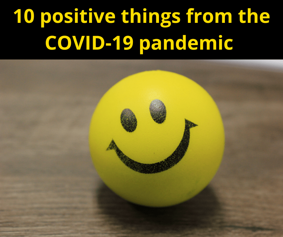 10 positive things from the COVID pandemic