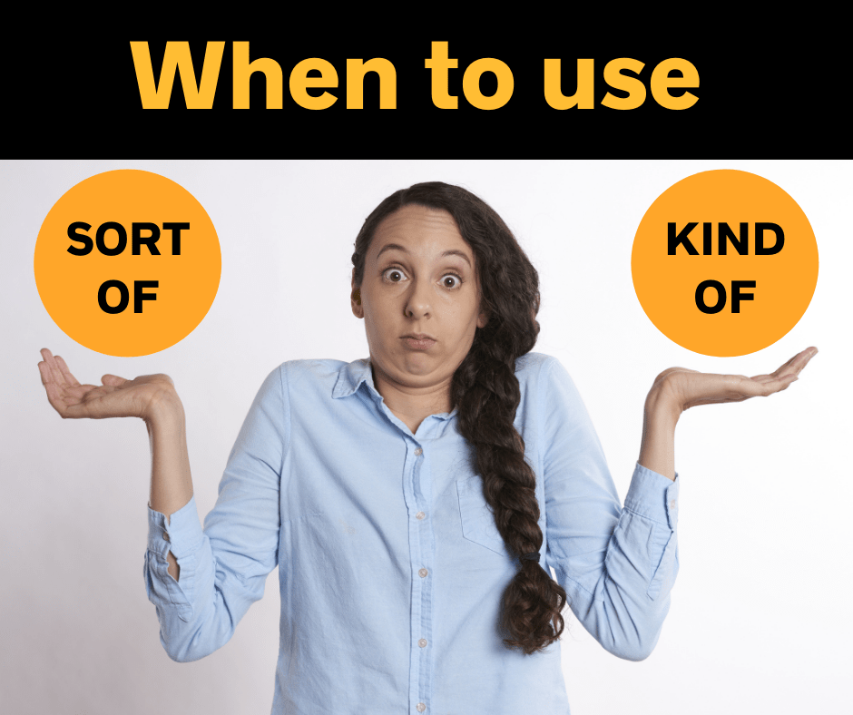 When to use 'kind of' and 'sort of' - AIRC395