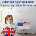 British and American English Grammar and Idiom Differences