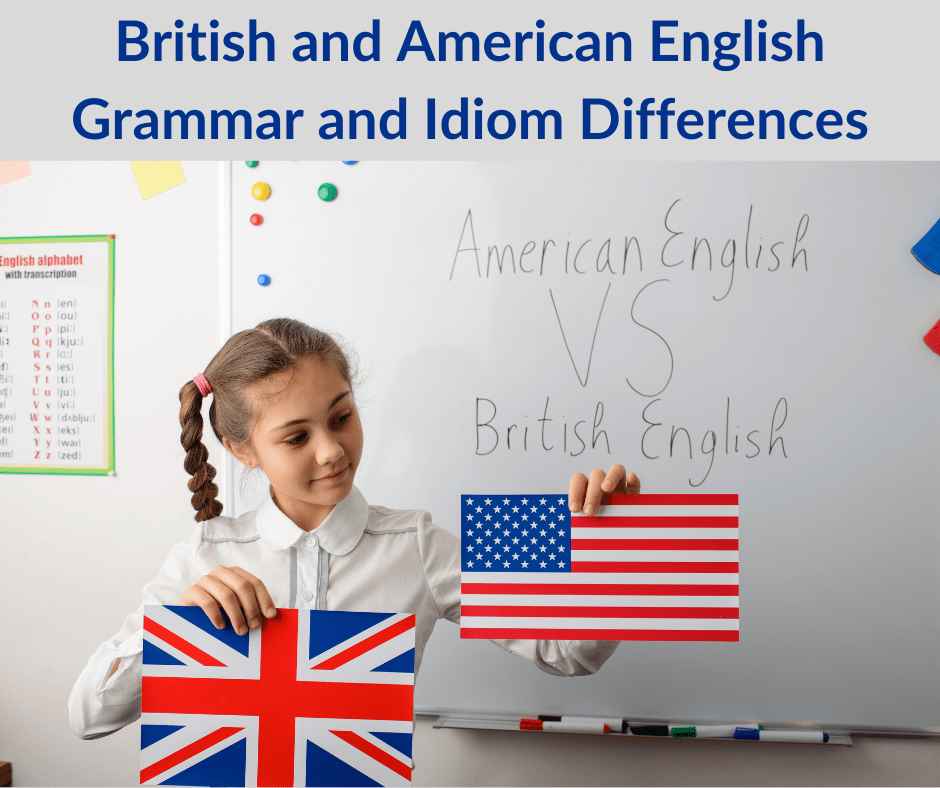 British and American English Grammar and Idiom Differences