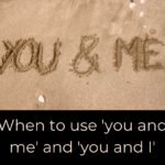 When to use 'you and me' and 'you and I'