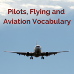 Pilots, Flying and Aviation Vocabulary