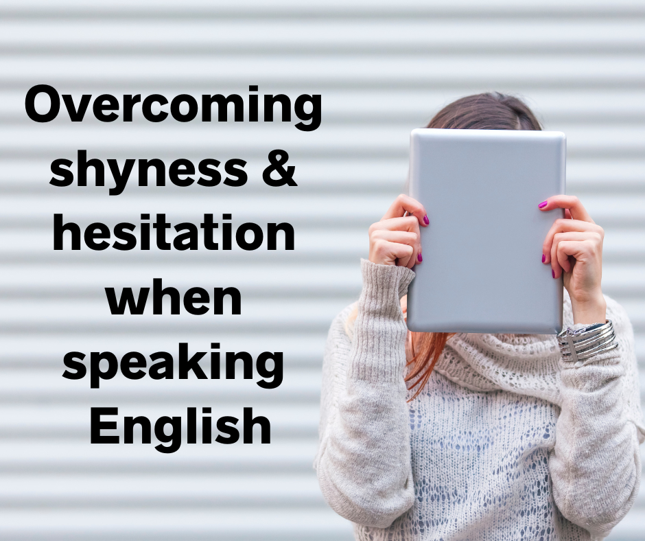 Overcoming shyness and hesitation when speaking English