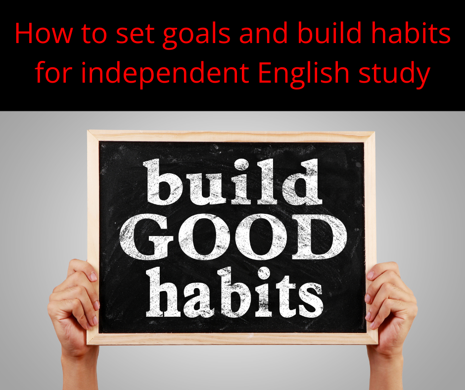 How to set goals and build habits for independent English study