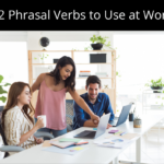 12 Phrasal Verbs to Use at Work