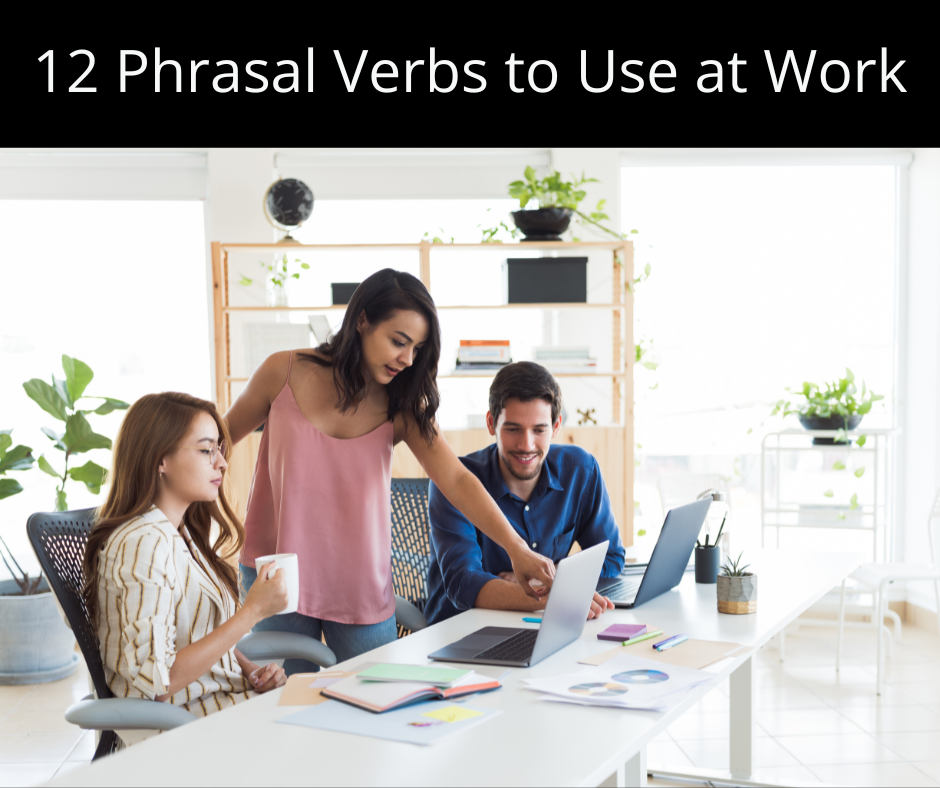 12 Phrasal Verbs to Use at Work