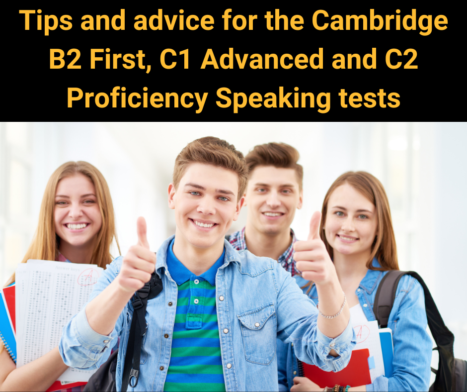 Tips and advice for the Cambridge B2 First, C1 Advanced and C2 Proficiency Speaking tests