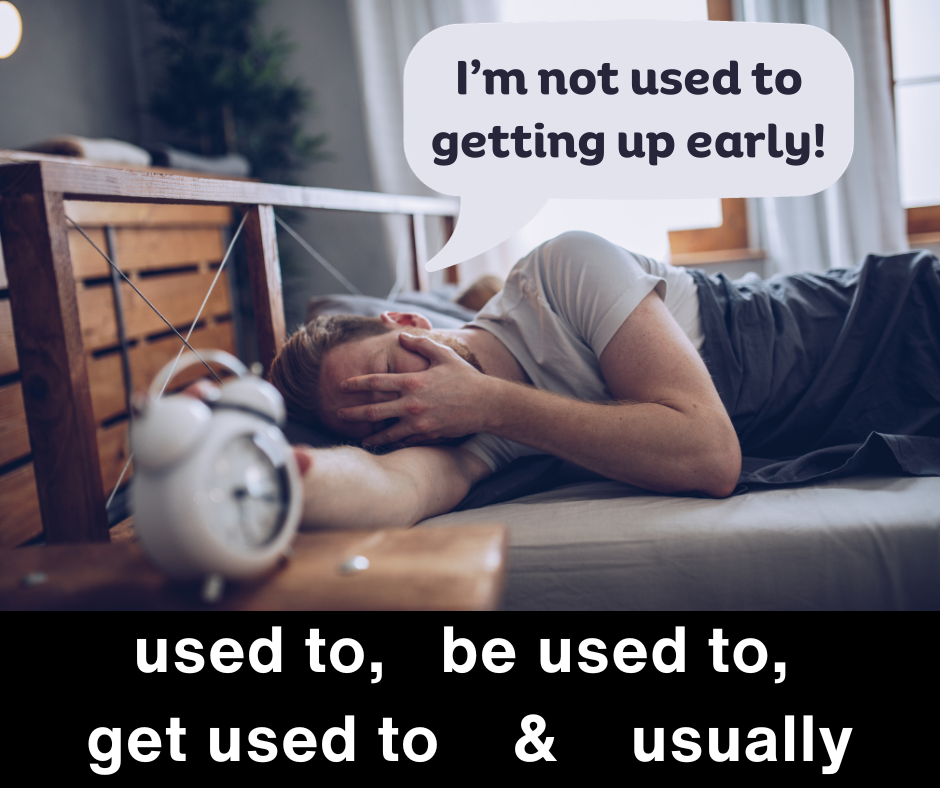 Used to, be used to, get used to and usually in English