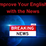Improve Your English with the News