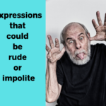 Expressions that could be rude or impolite - AIRC498