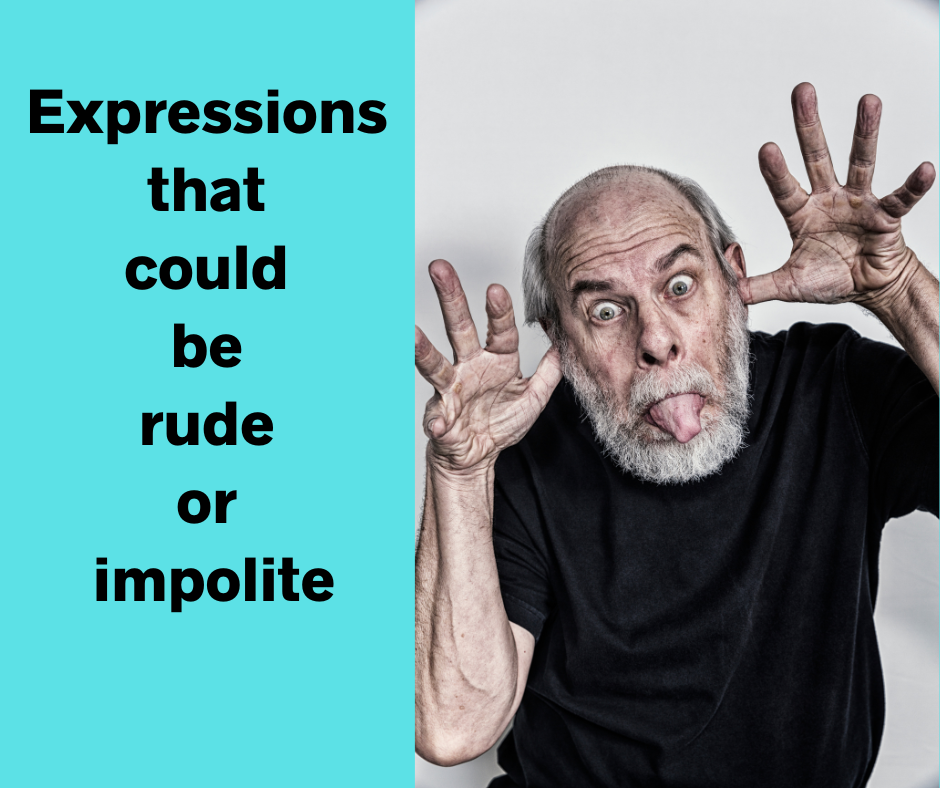 Expressions that could be rude or impolite - AIRC498