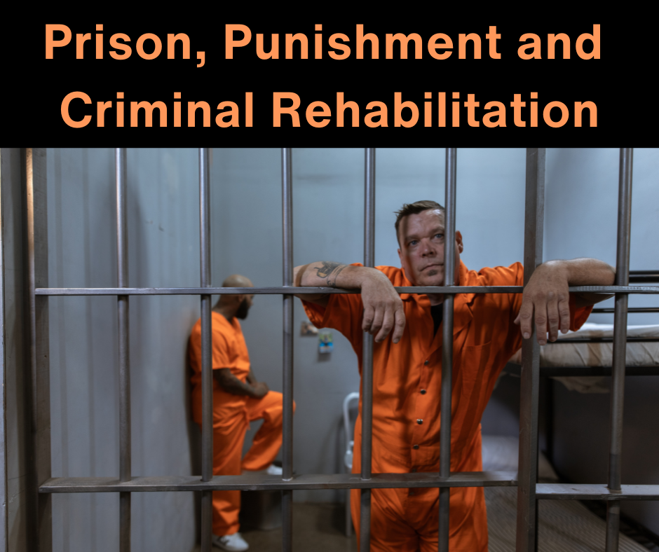 Prison, Punishment and Criminal Rehabilitation