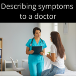 How to describe symptoms to a doctor