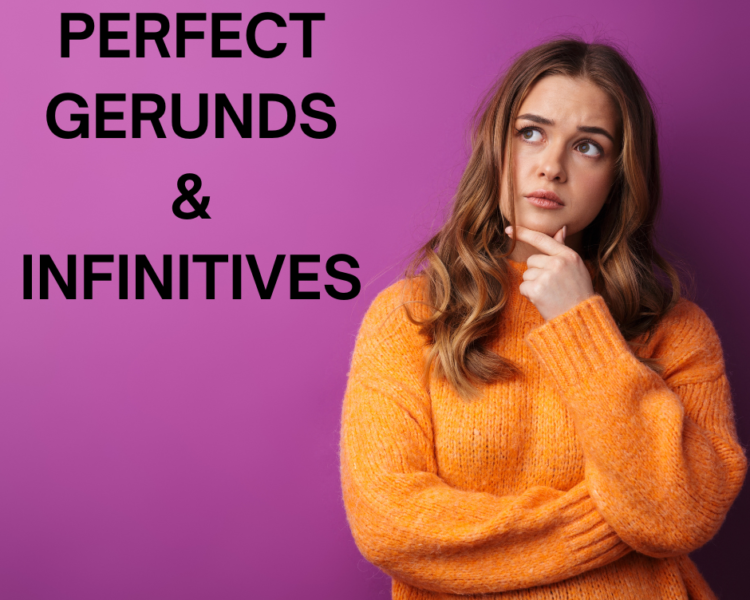 Perfect gerunds and infinitives