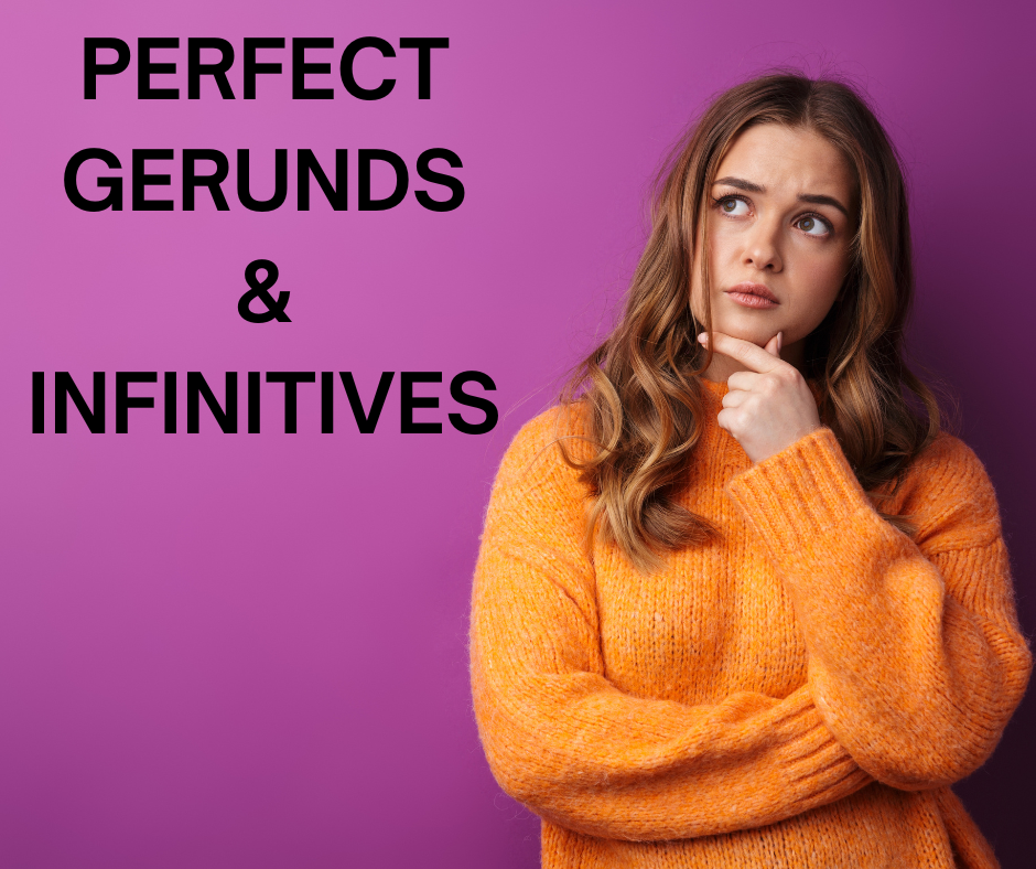 Perfect gerunds and infinitives