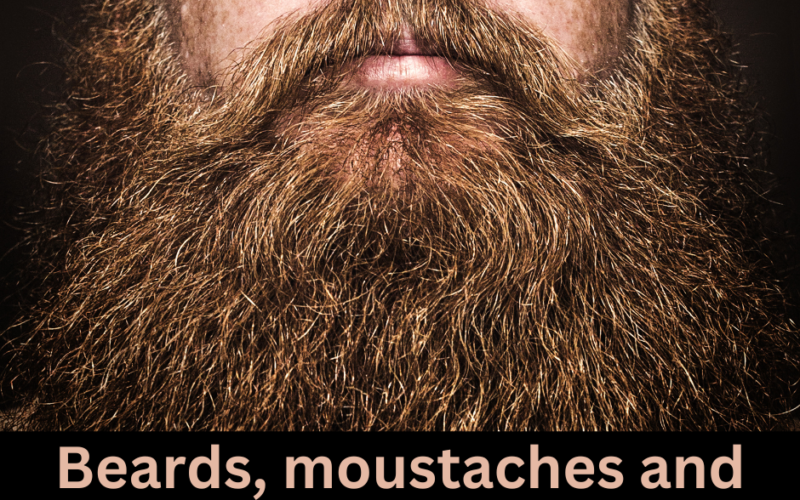 Beards, moustaches and facial hair