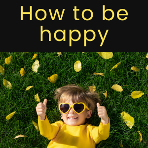How to be happy – 16 quotations about Happiness – AIRC588