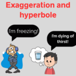 Exaggeration and hyperbole