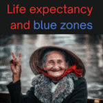 Life expectancy and blue zones