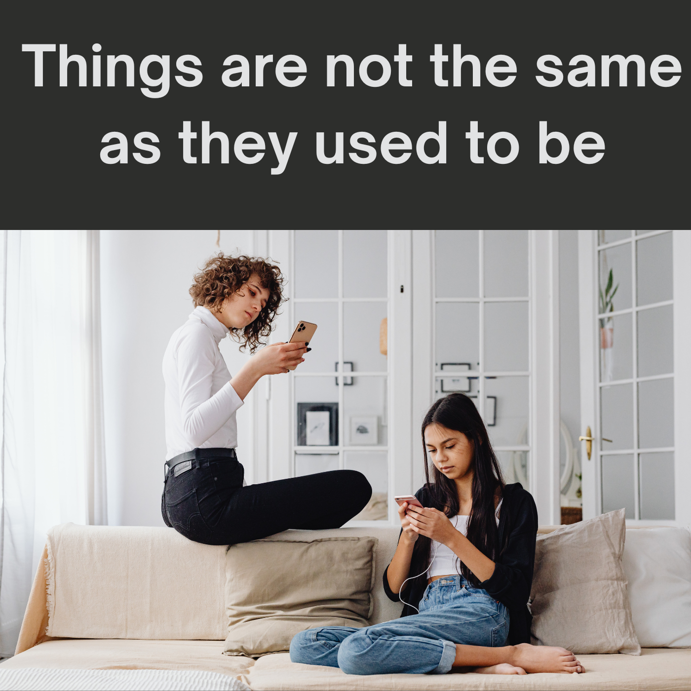 Things are not the same as they used to be