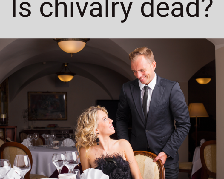 Is Chivalry dead?