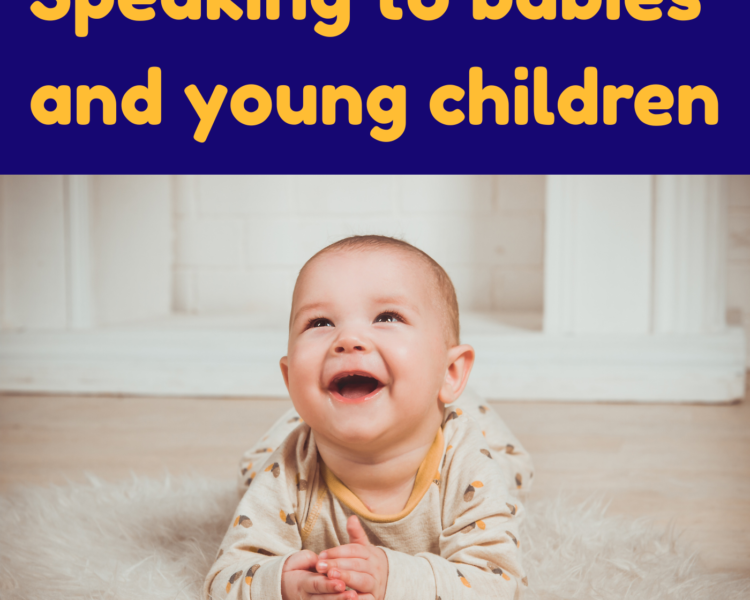 Speaking to babies and young children